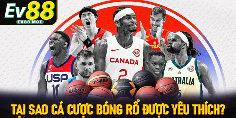Tại sao cá cược bóng rổ EV88 được đông đảo cược thủ yêu thích?