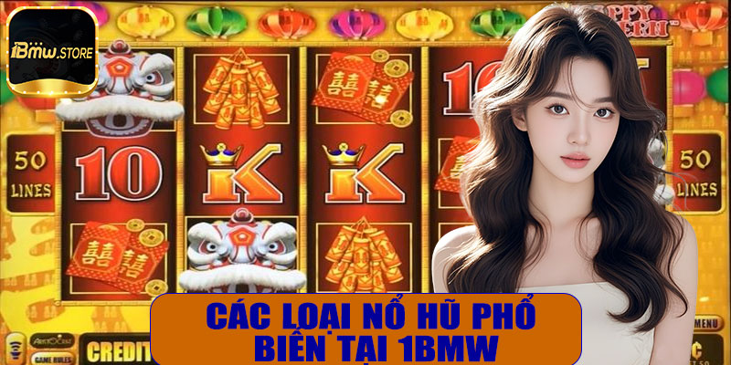 Các loại nổ hũ phổ biến tại 1BMW