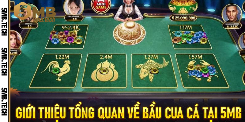 Giới thiệu tổng quan về bầu cua cá tại 5MB