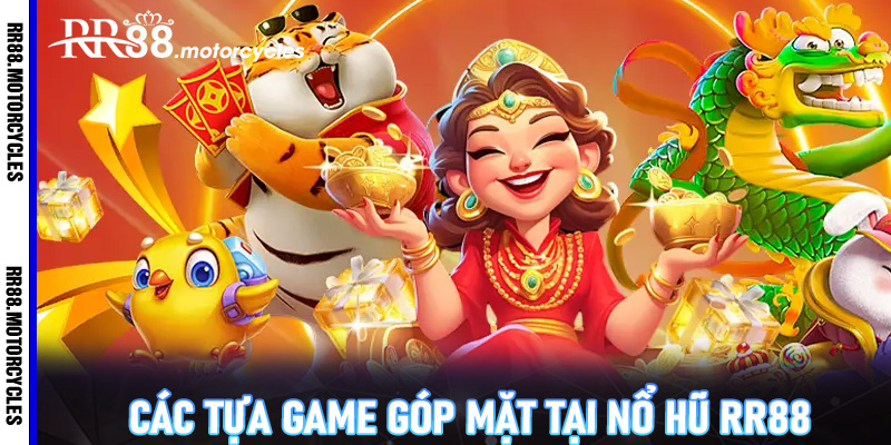 Các tựa game góp mặt tại nổ hũ RR88