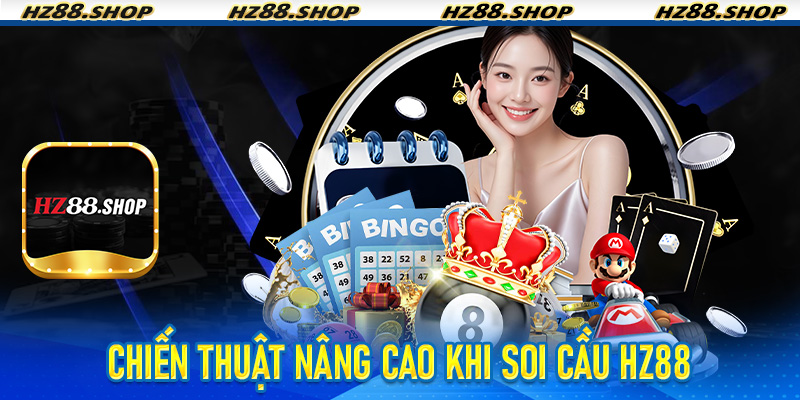 Chiến thuật nâng cao khi soi cầu Hz88