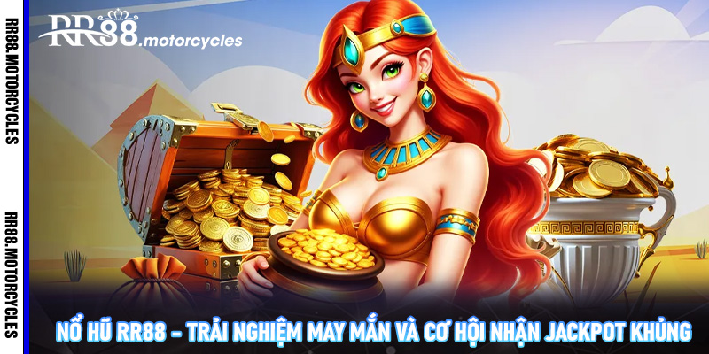 Nổ Hũ RR88 - Trải nghiệm may mắn và cơ hội nhận jackpot khủng